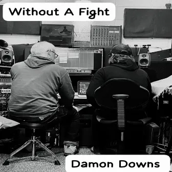 Without A Fight by Damon Downs