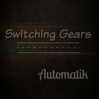 Switching Gears by Automatik