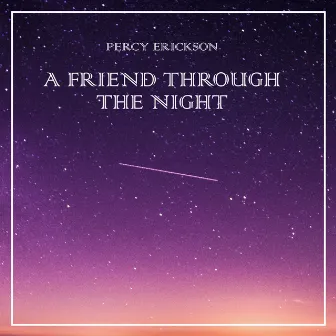 A Friend through the Night by Percy Erickson