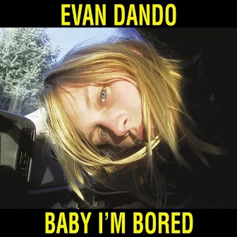 Baby I'm Bored by Evan Dando