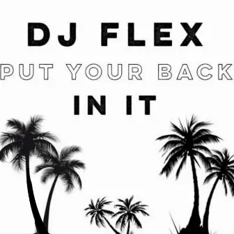 Put Your Back in It (Afrobeat) by DJ Flex