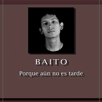 Porque aun no es tarde by Baito