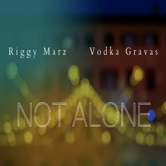 Not Alone by Riggy Marz