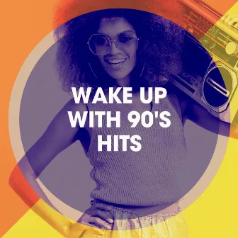 Wake up with 90's Hits by Unknown Artist