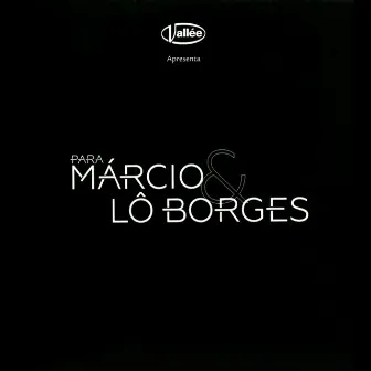 Para Márcio e Lô Borges by Túlio Mourão