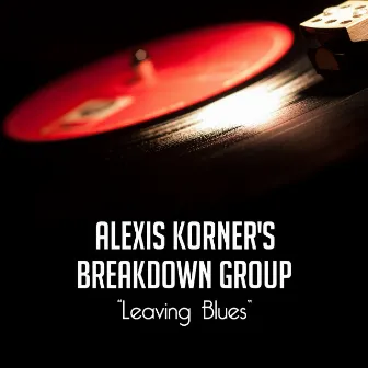 Leaving Blues by Alexis Korner's Breakdown Group