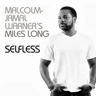 Selfless by Malcolm-Jamal Warner's Miles Long