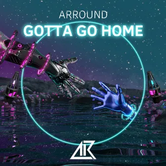 Gotta Go Home (Extended Mix) by Arround