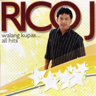 Rico J Walang Kupas All Hits by RICO J PUNO