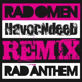 Rad Anthem (HavocNdeeD RemiX) by Rad Omen