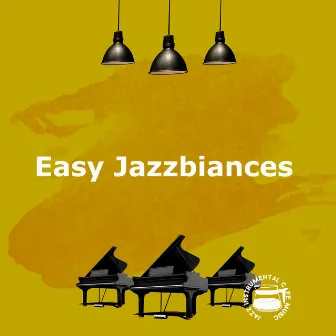 Easy Jazzbiances by Jazz Instrumental Cafe Music