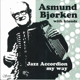 Jazz Accordion My Way by Asmund Bjørken