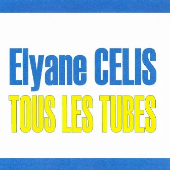 Tous Les Tubes by Elyane Célis