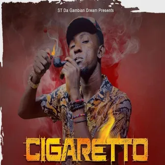 Cigaretto by ST Da Gambian Dream