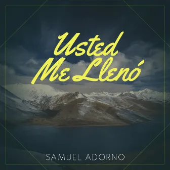 Usted Me Llenó by Samuel Adorno