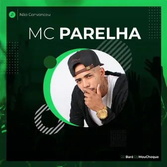 Não Convenceu by Mc Parelha