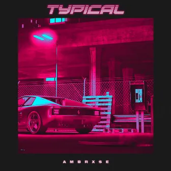 Typical by Ambrxse