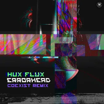 Errorhead (Coexist Remix) by Hux Flux