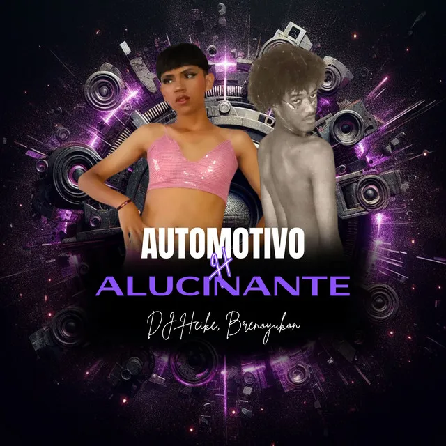 Automotivo H, Alucinante