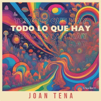 Todo lo que hay by Joan Tena