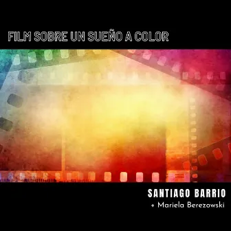 FILM SOBRE UN SUEÑO A COLOR by Mariela Berezowski