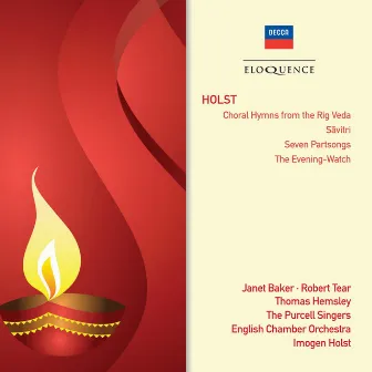 Holst: Choral Hymns From The Rig Veda; Savitri; Seven Part-Songs; The Evening Watch by Robert Tear