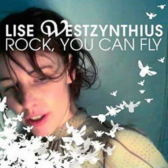 Rock, You Can Fly by Lise Westzynthius