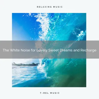 The White Noise for Lovely Sweet Dreams and Recharge by Therapy Brown Noise