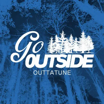 Go Outside by Outtatune