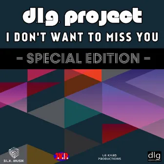 I Don't Want to Miss You (Special Edition) by D.l.g. Project