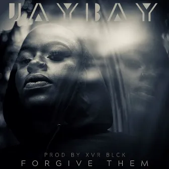 Forgive Them by JayBay