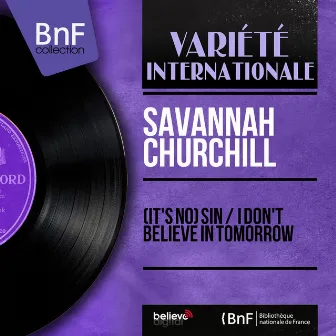 (It's No) Sin / I Don't Believe in Tomorrow (Mono Version) by Savannah Churchill