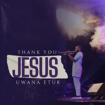 Thank You Jesus (Live) by Uwana Etuk