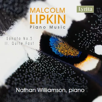 Malcolm Lipkin: Piano Music, Sonata No. 5, II. Quite Fast by Malcolm Lipkin