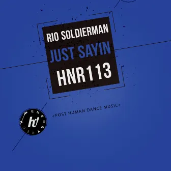 Just Sayin by Rio Soldierman