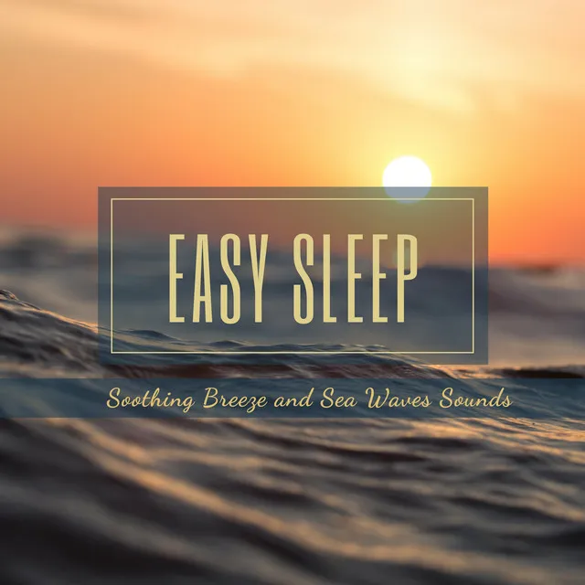 Easy Sleep: Soothing Breeze and Sea Waves Sounds to Fall Asleep Easier and Faster