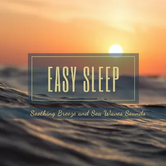 Easy Sleep: Soothing Breeze and Sea Waves Sounds to Fall Asleep Easier and Faster by Janelle Hogan