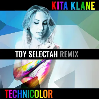 Technicolor (Toy Selectah Remix) by Kita Klane