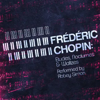 Frédéric Chopin: Etudes, Nocturnes & Waltzes Performed by Abbey Simon by Abbey Simon