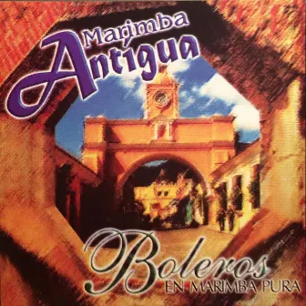 Boleros en Marimba Pura (Instrumental) by Marimba Antigua