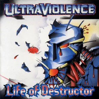 Life Of Destructor by Ultraviolence