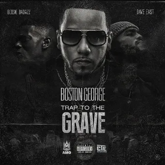 Trap to the Grave (feat. Boosie Badazz & Dave East) by Boston George