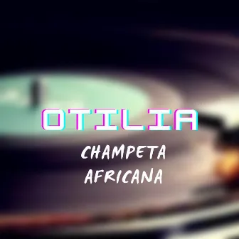 Otilia-Champeta Africana by Champeta & Mas Naa