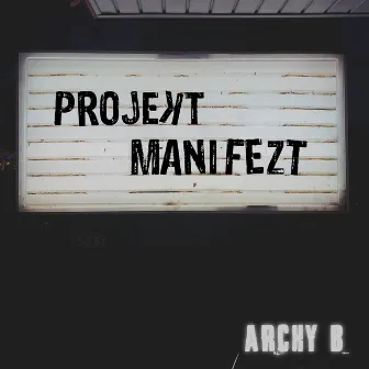 PROJEKT MANIFEZT by Archy B