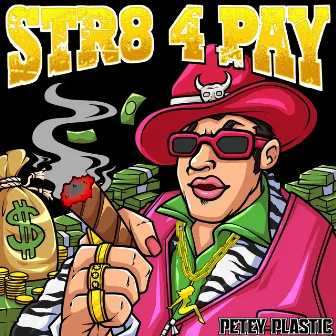 Str8 4 Pay by Petey Plastic