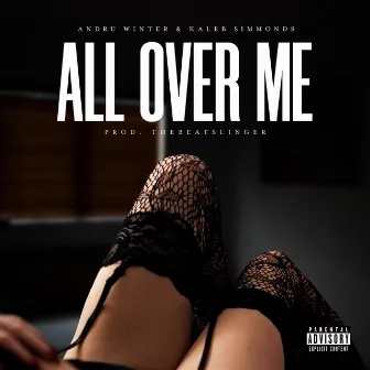 All Over Me by Kaleb Simmonds