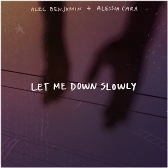 Let Me Down Slowly (feat. Alessia Cara) by Unknown Artist