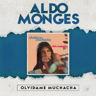 Olvidame Muchacha by Aldo Monges