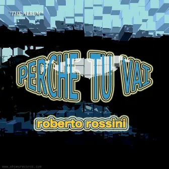 Perche Tu Vai by ROBERTO ROSSINI