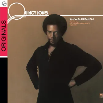 You've Got It Bad Girl by Quincy Jones